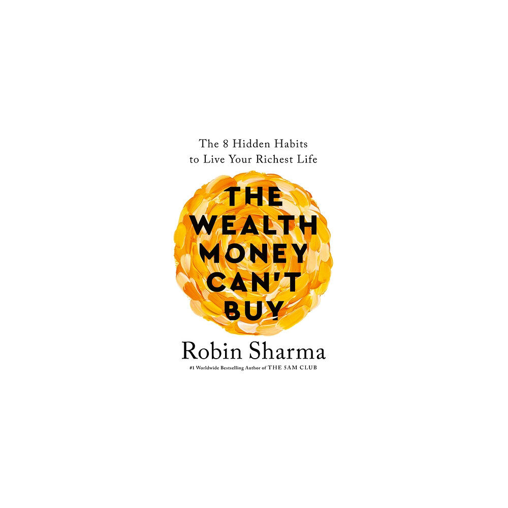 Robin Sharma The Wealth Money Can't Buy (häftad, eng)