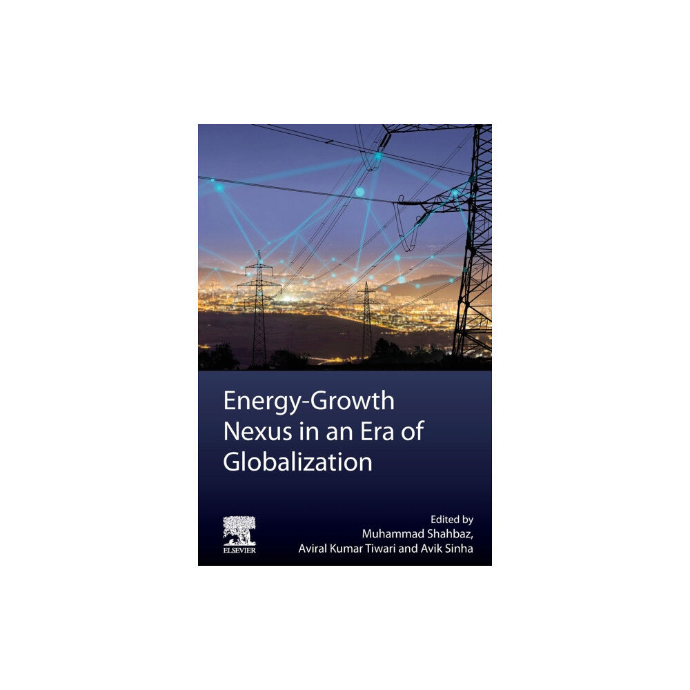 Elsevier Science Publishing Co Inc Energy-Growth Nexus in an Era of Globalization (häftad, eng)