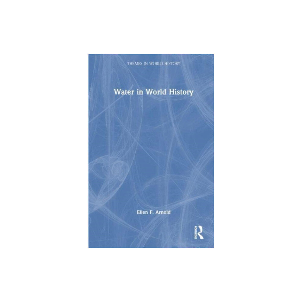 Taylor & francis ltd Water in World History (häftad, eng)