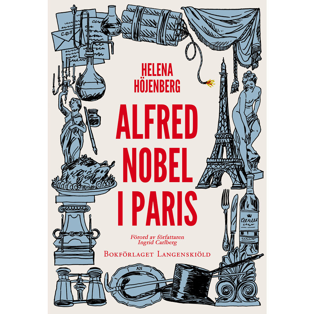 Helena Höjenberg Alfred Nobel i Paris (inbunden)