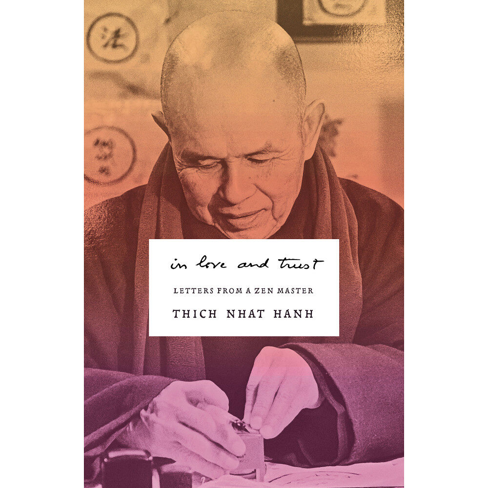 Thich Nhat Hanh In Love and Trust: Letters from a Zen Master (häftad, eng)