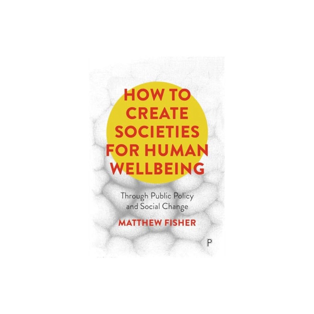 Bristol University Press How To Create Societies for Human Wellbeing (häftad, eng)