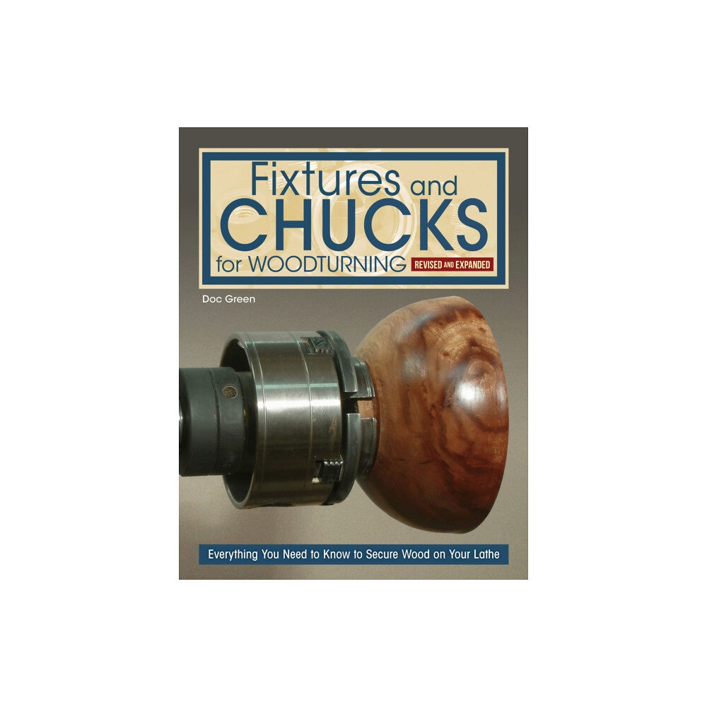 Fox Chapel Publishing Fixtures and Chucks for Woodturning, Revised and Expanded Edition (häftad, eng)