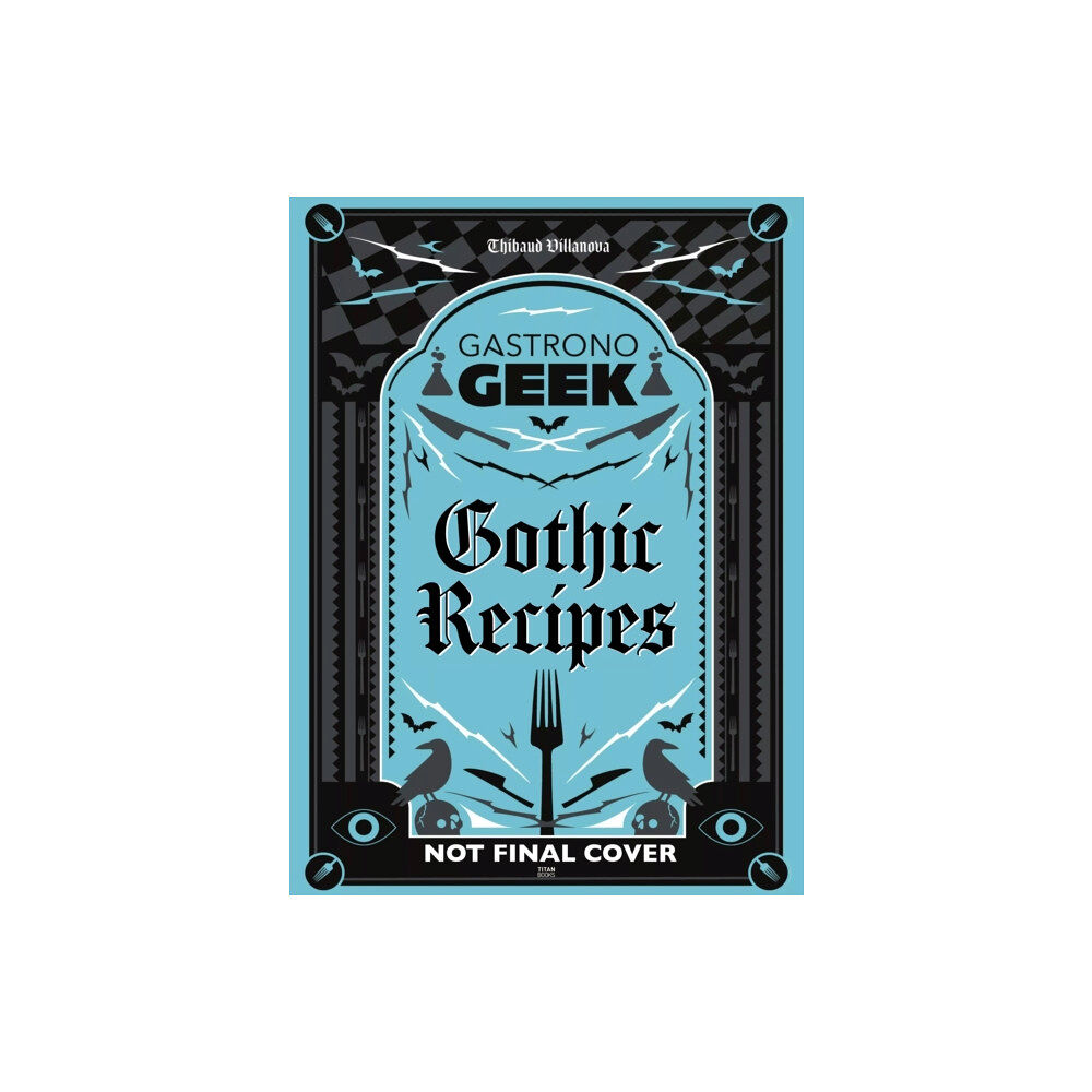 Titan Books Ltd Gastronogeek Gothic Recipes (inbunden, eng)