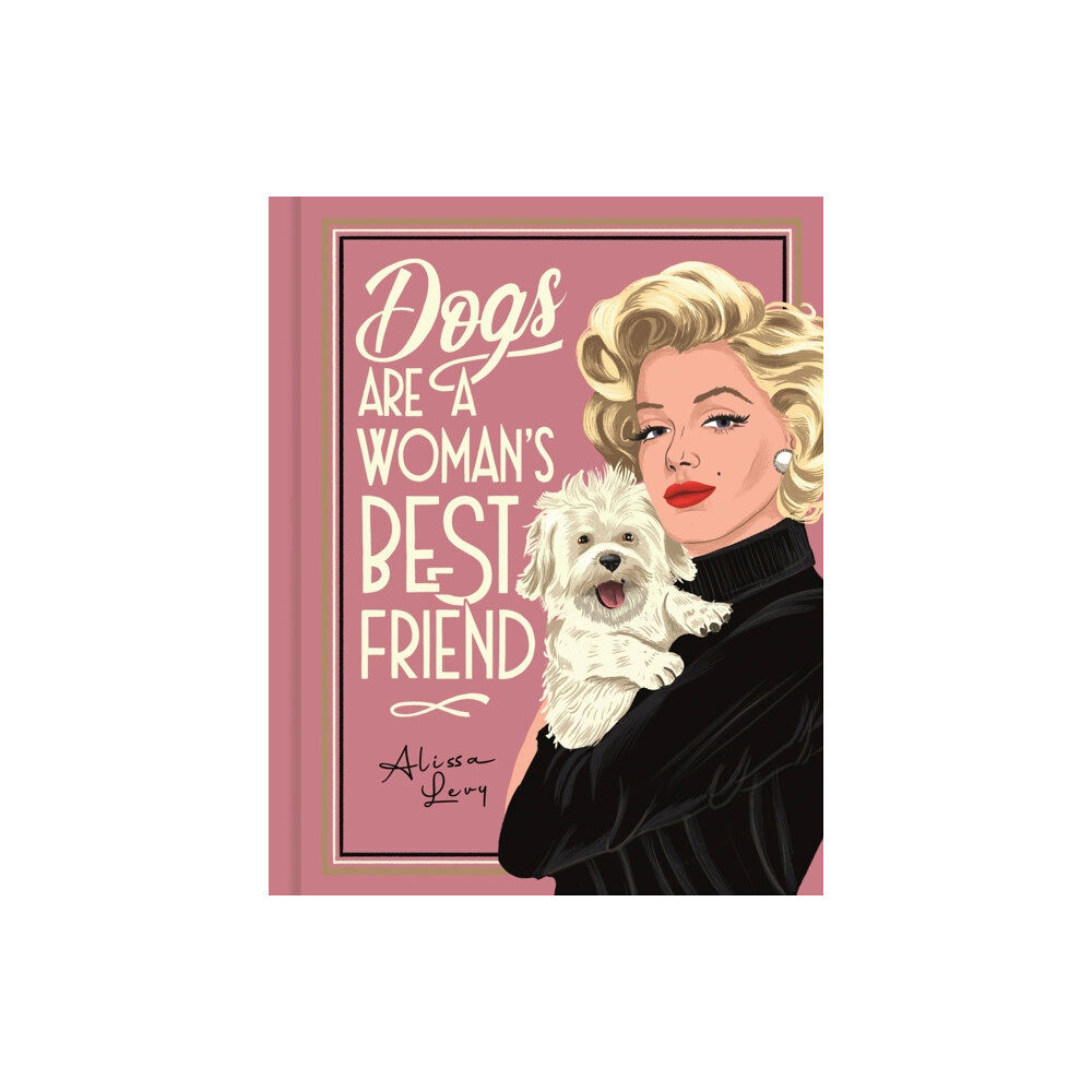 Michael O'Mara Books Ltd Dogs are a Woman’s Best Friend (inbunden, eng)