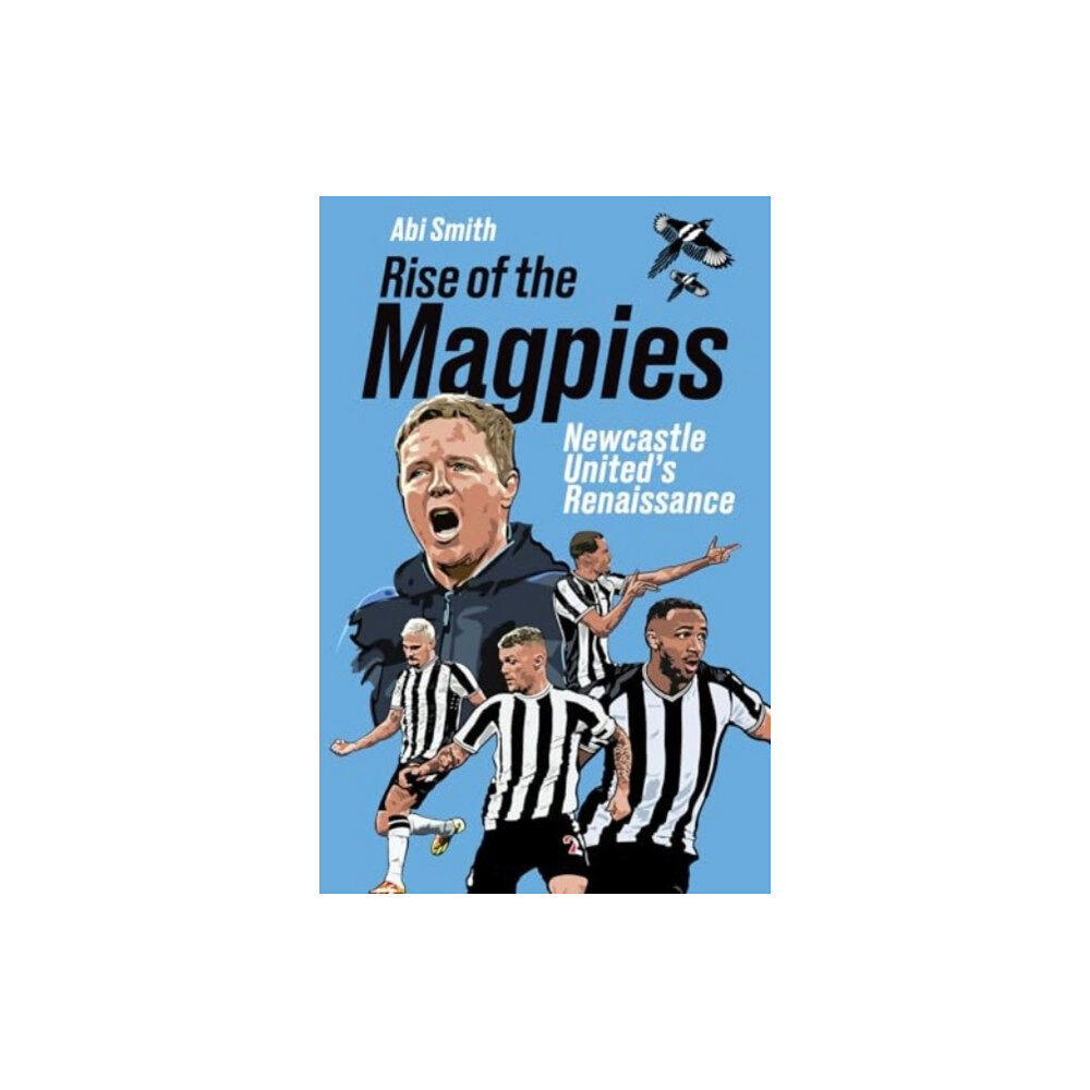 Pitch Publishing Ltd Rise of the Magpies (inbunden, eng)