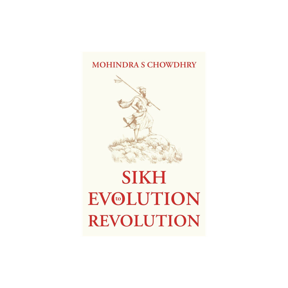 Troubador Publishing Sikh Evolution to Revolution (häftad, eng)