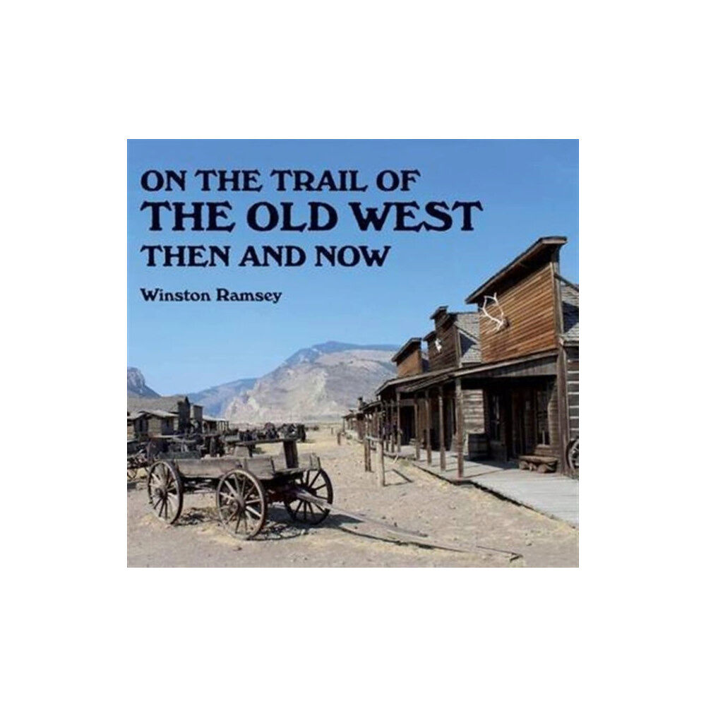 Pen & Sword Books Ltd On the Trail of The Wild West (häftad, eng)