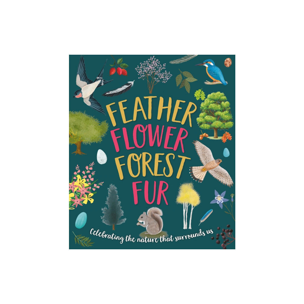 Noodle Juice Ltd Feather, Flower, Forest, Fur (inbunden, eng)