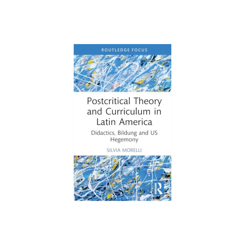 Taylor & francis ltd Postcritical Theory and Curriculum in Latin America (inbunden, eng)