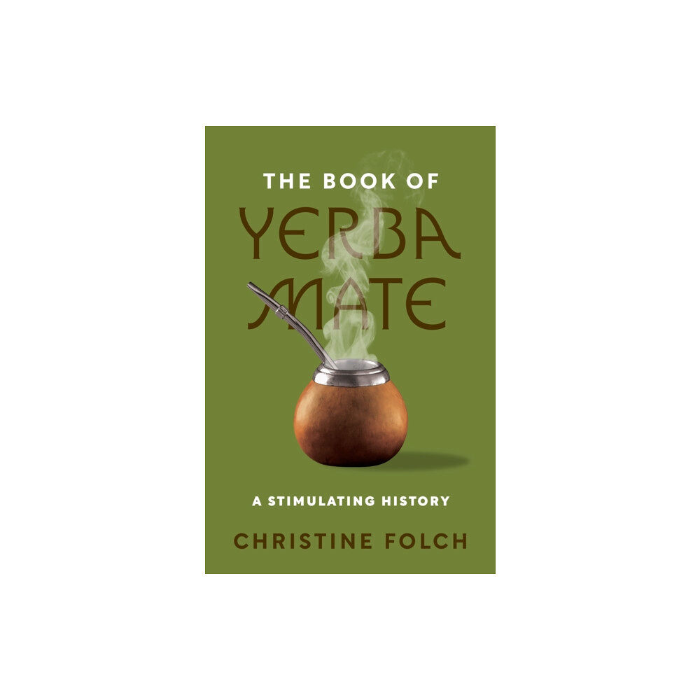 Princeton University Press The Book of Yerba Mate (inbunden, eng)