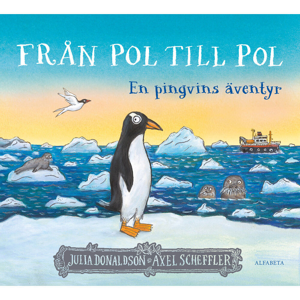 Julia Donaldson Från pol till pol : en pingvins äventyr (inbunden)