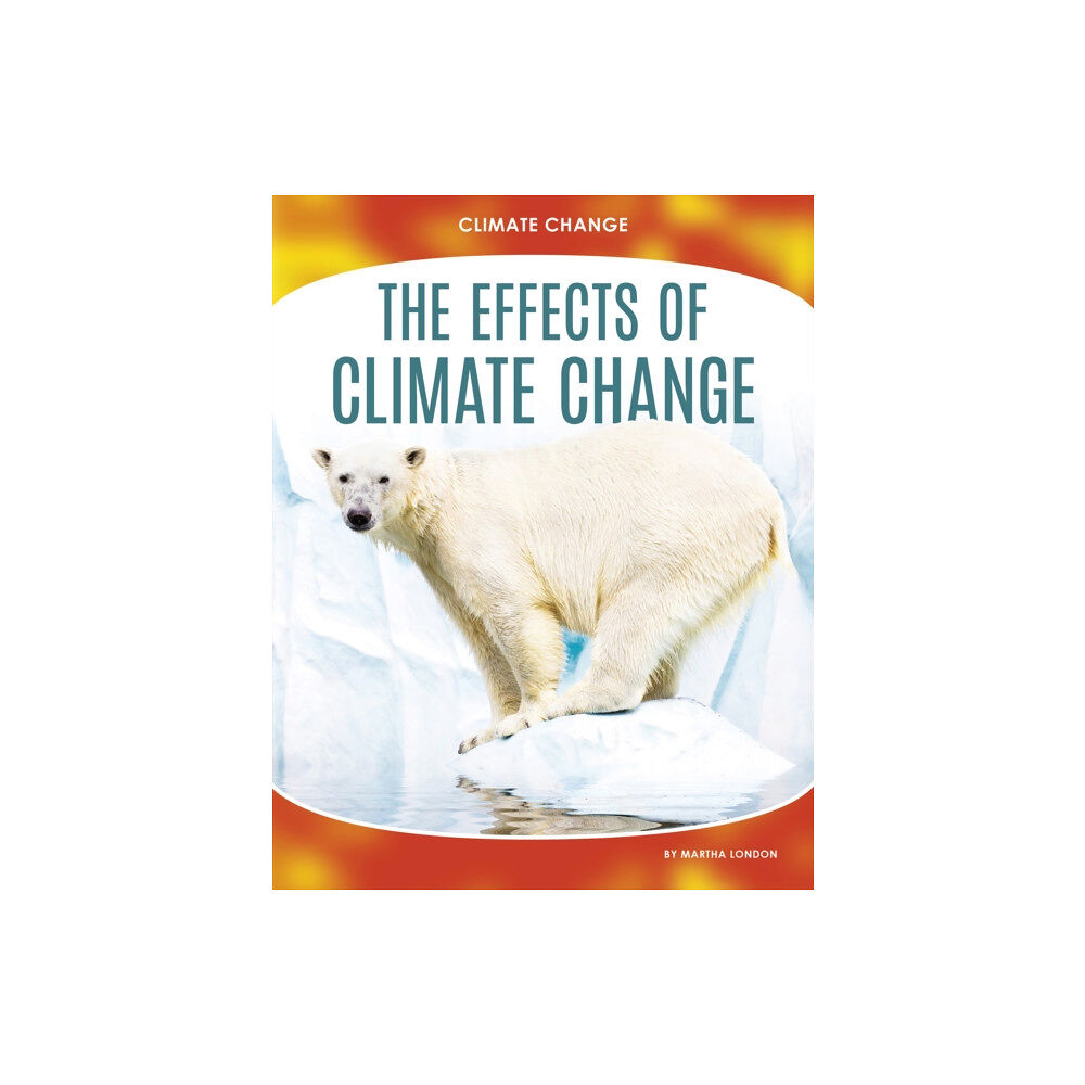 North Star Editions Climate Change: The Effects of Climate Change (häftad, eng)