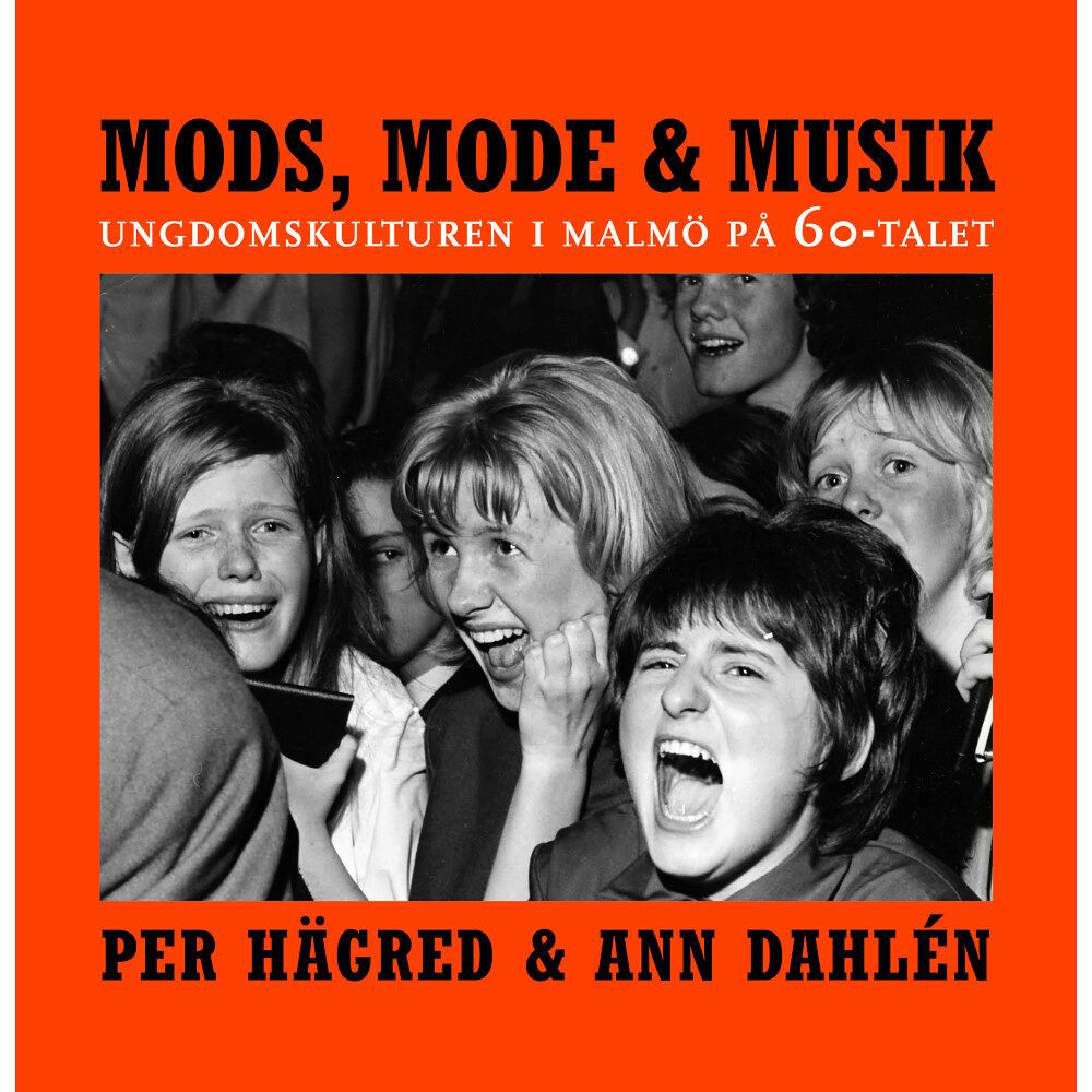 Per Hägred Mods, mode & musik : ungdomskulturen i Malmö på 60-talet (bok, danskt band)