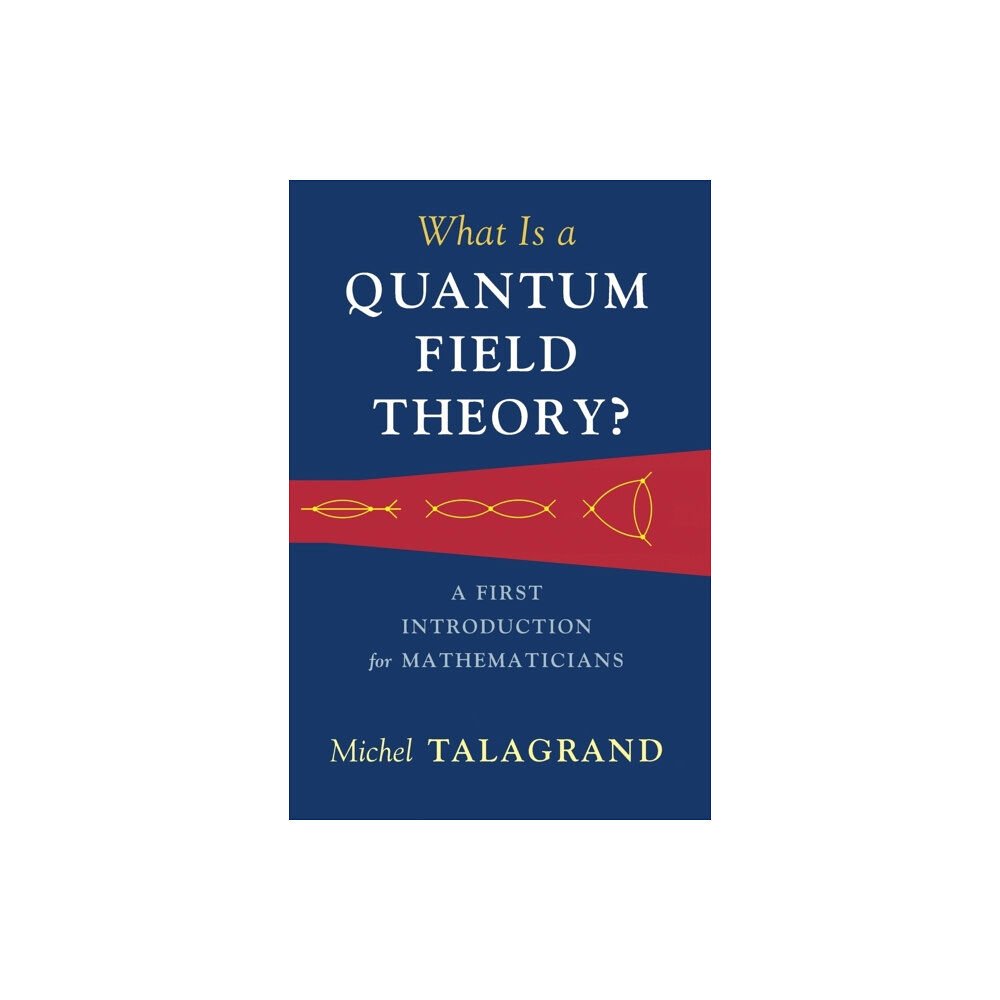 Cambridge University Press What Is a Quantum Field Theory? (inbunden, eng)