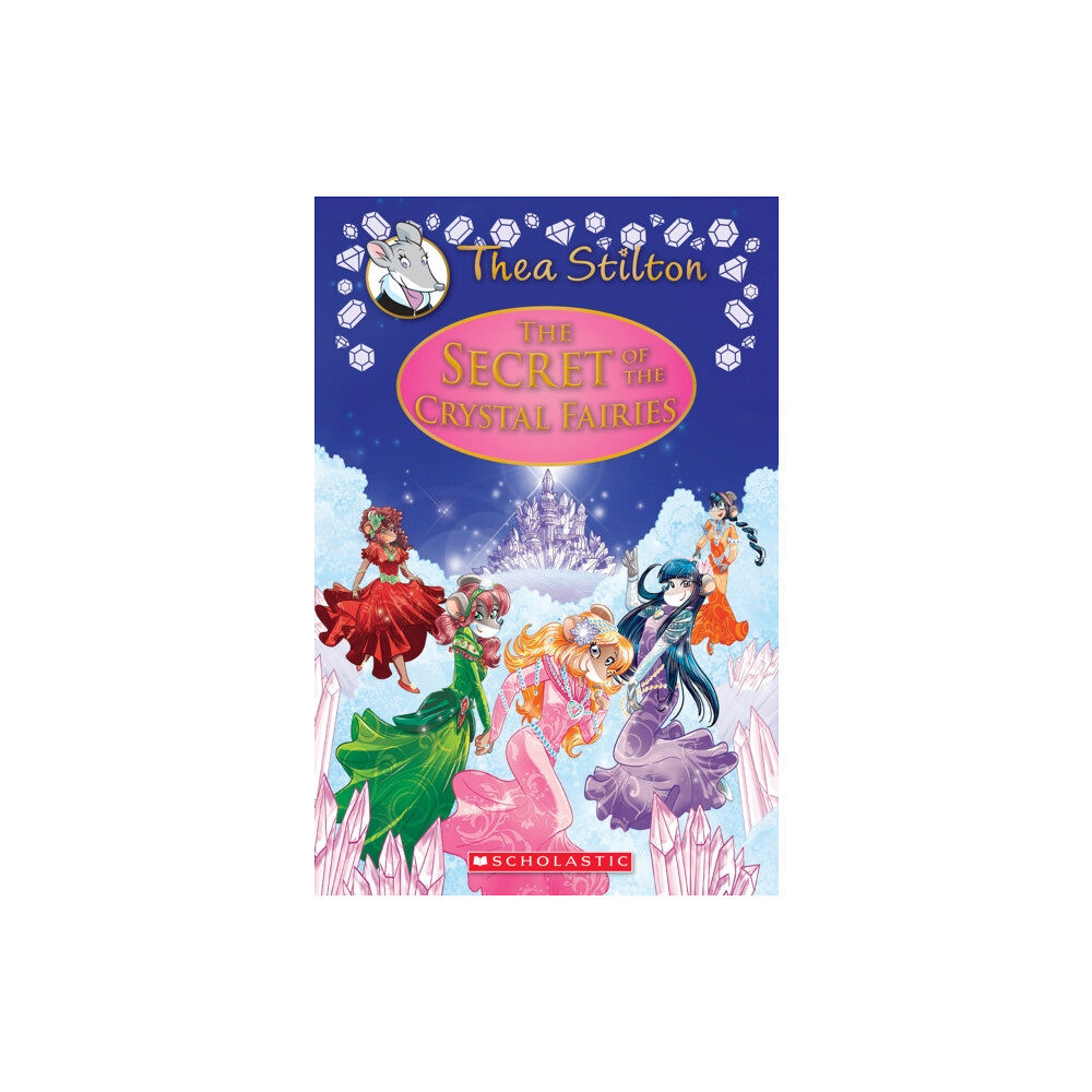 Scholastic Inc. The Secret of the Crystal Fairies (Thea Stilton: Special Edition #7) (inbunden, eng)