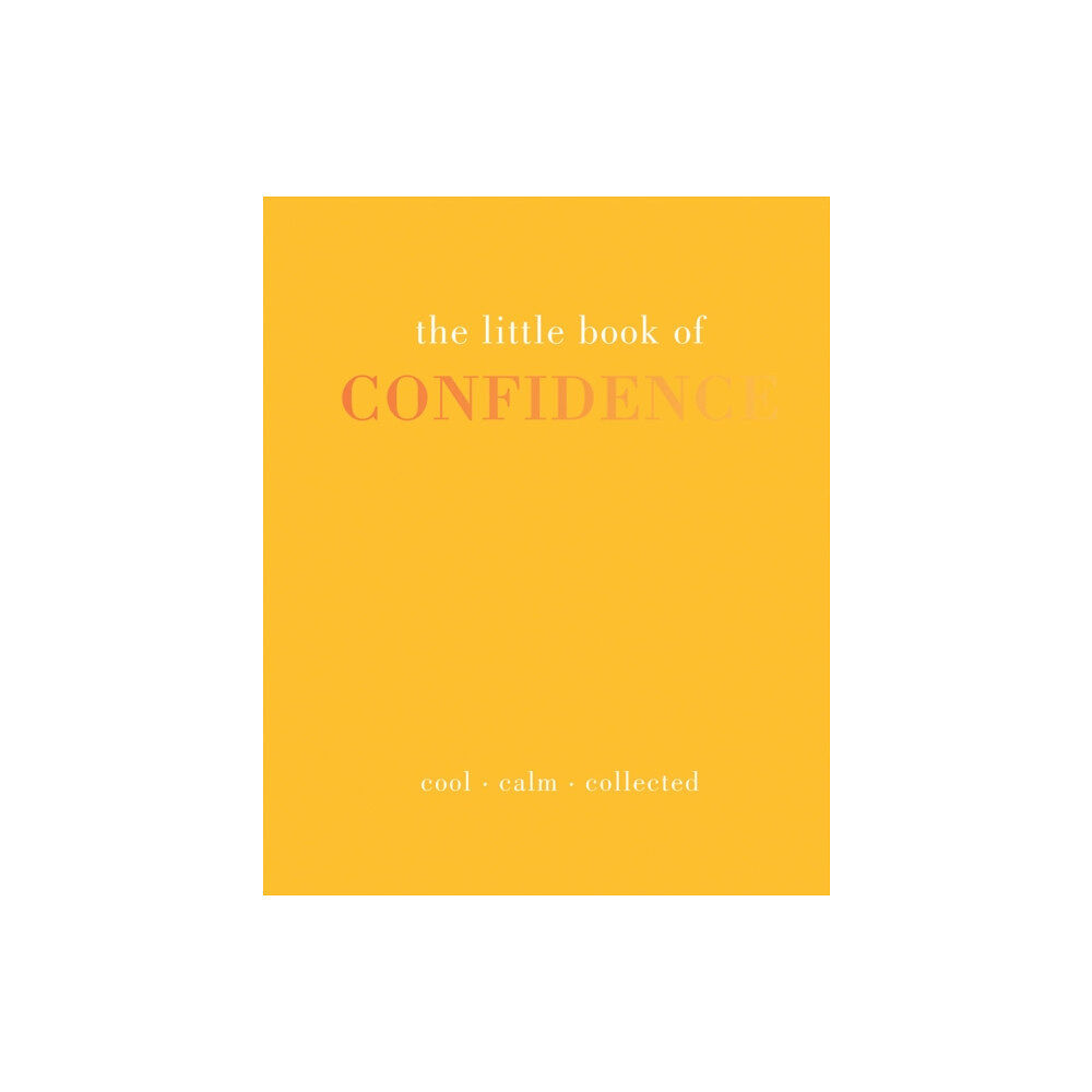 Quadrille Publishing Ltd The Little Book of Confidence (inbunden, eng)