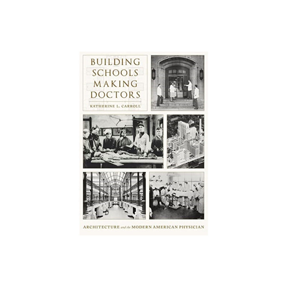 University of Pittsburgh Press Building Schools, Making Doctors (inbunden, eng)