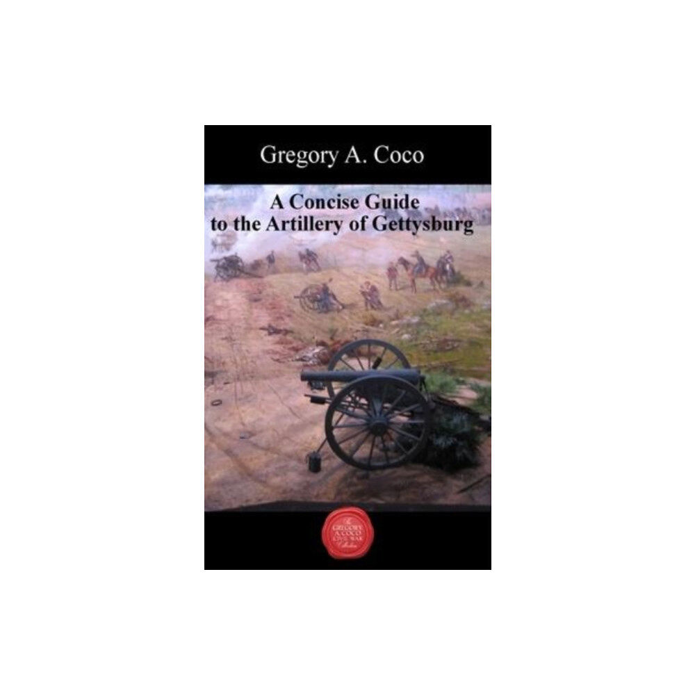 Savas Beatie A Concise Guide to the Artillery at Gettysburg (häftad, eng)