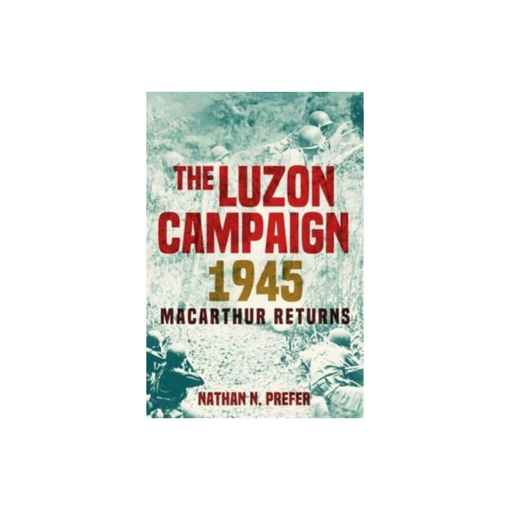 Casemate Publishers The Luzon Campaign 1945 (inbunden, eng)