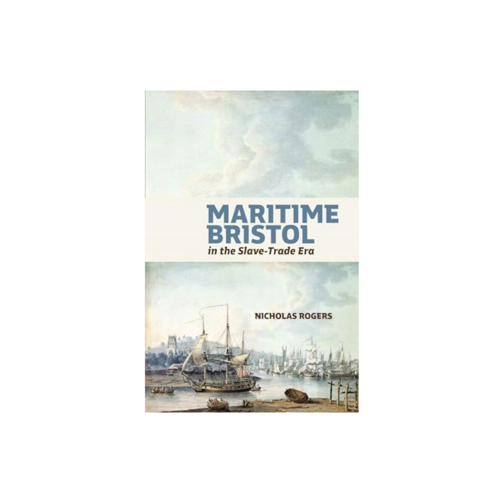 Boydell & Brewer Ltd Maritime Bristol in the Slave-Trade Era (inbunden, eng)