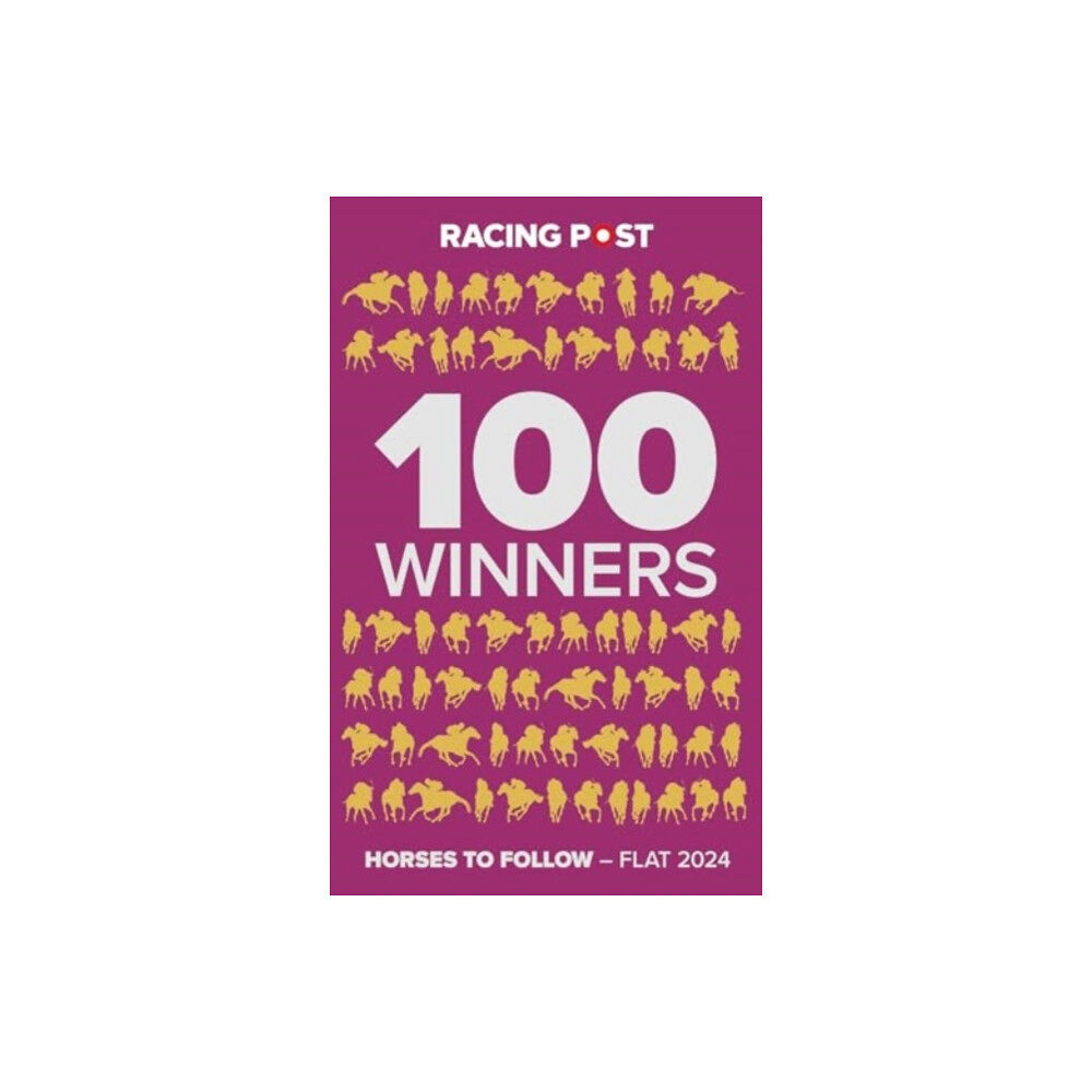 Pitch Publishing Ltd Racing Post 100 Winners (häftad, eng)