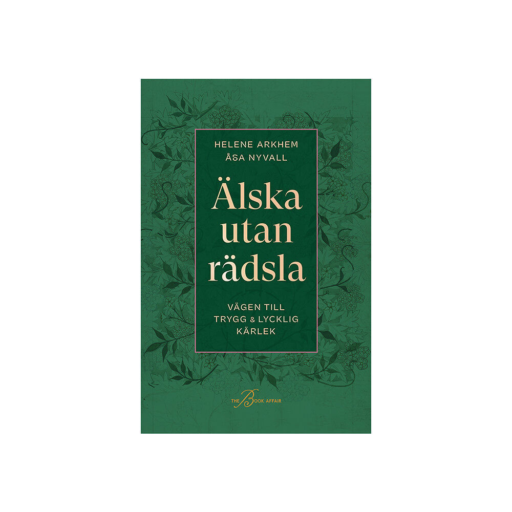 Helene Arkhem Älska utan rädsla : Vägen till trygg & lycklig kärlek (inbunden)