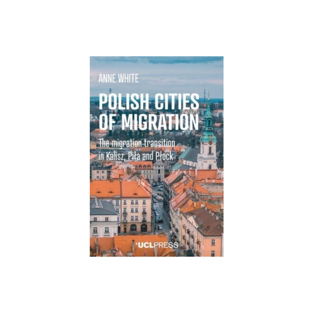 UCL Press Polish Cities of Migration (häftad, eng)