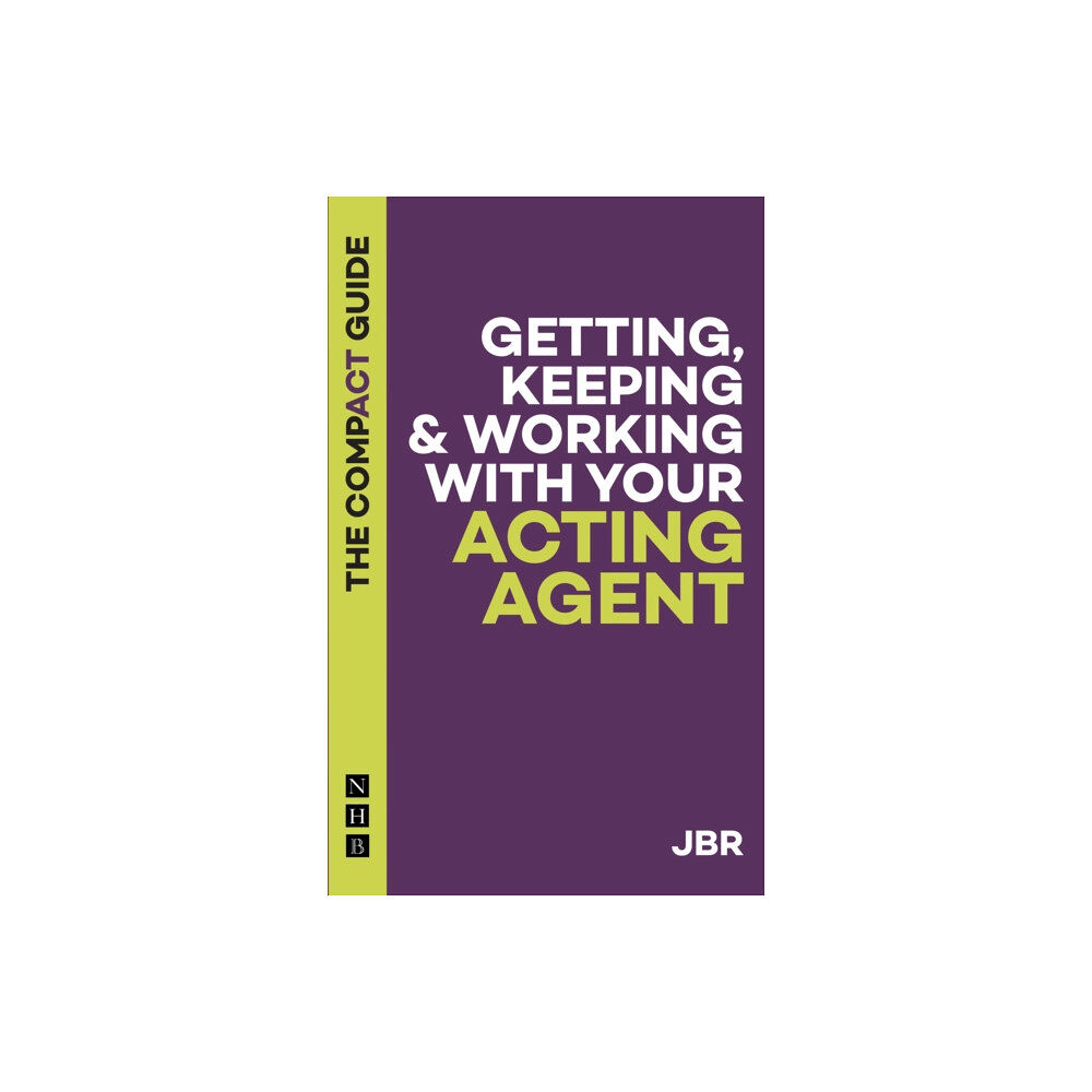 Nick Hern Books Getting, Keeping & Working with Your Acting Agent: The Compact Guide (häftad, eng)