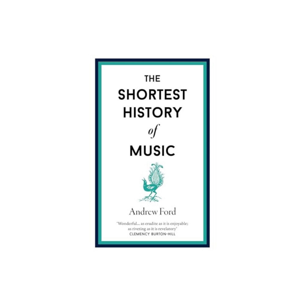 Old Street Publishing The Shortest History of Music (inbunden, eng)