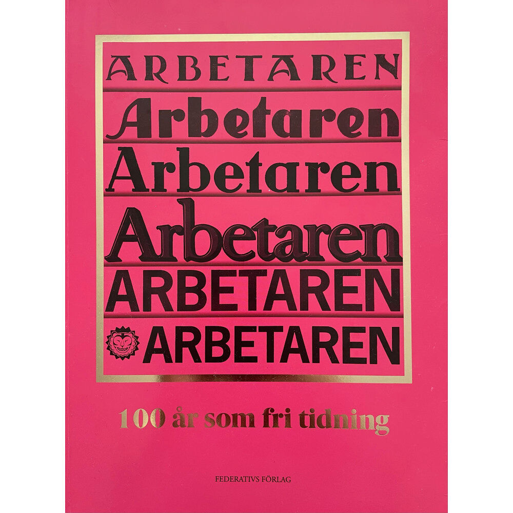 Federativs förlag Arbetaren : 100 år som fri tidning (bok, danskt band)