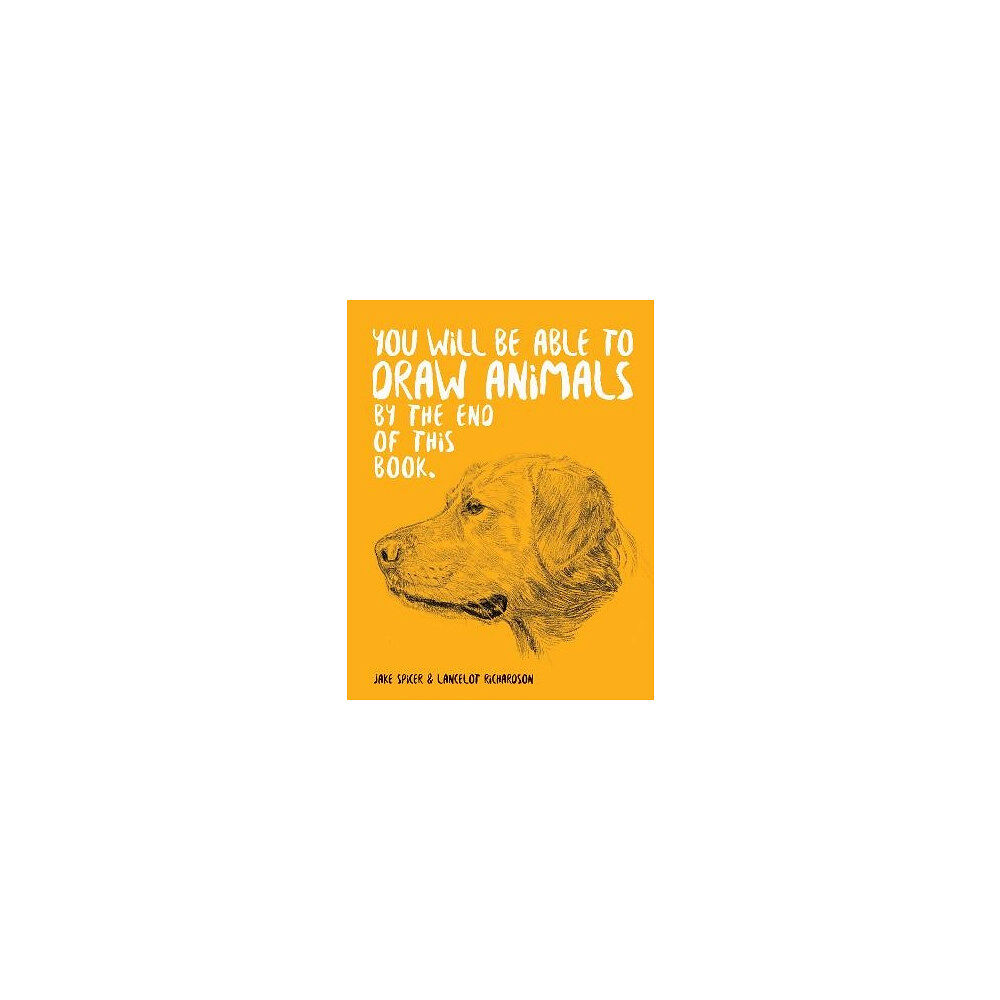 Jake Spicer You Will Be Able to Draw Animals by the End of This Book (pocket, eng)