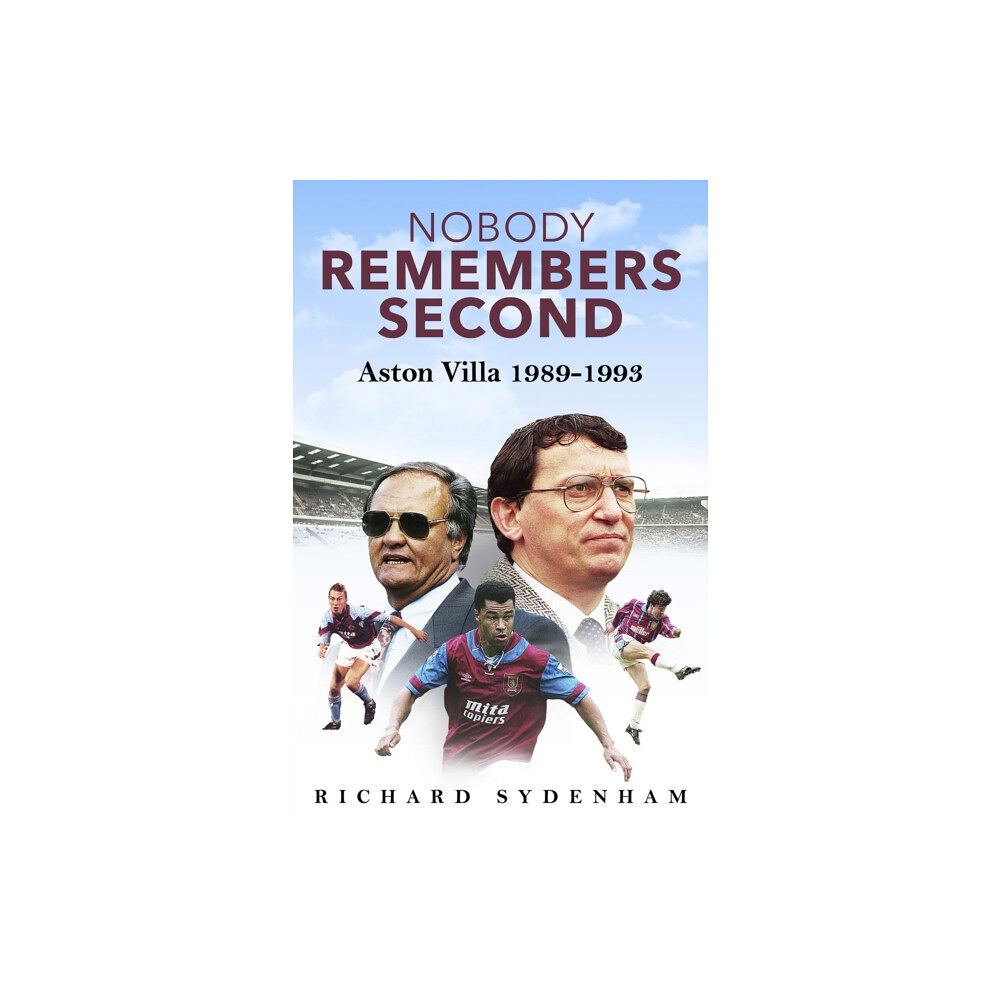 Pitch Publishing Ltd Nobody Remembers Second (inbunden, eng)