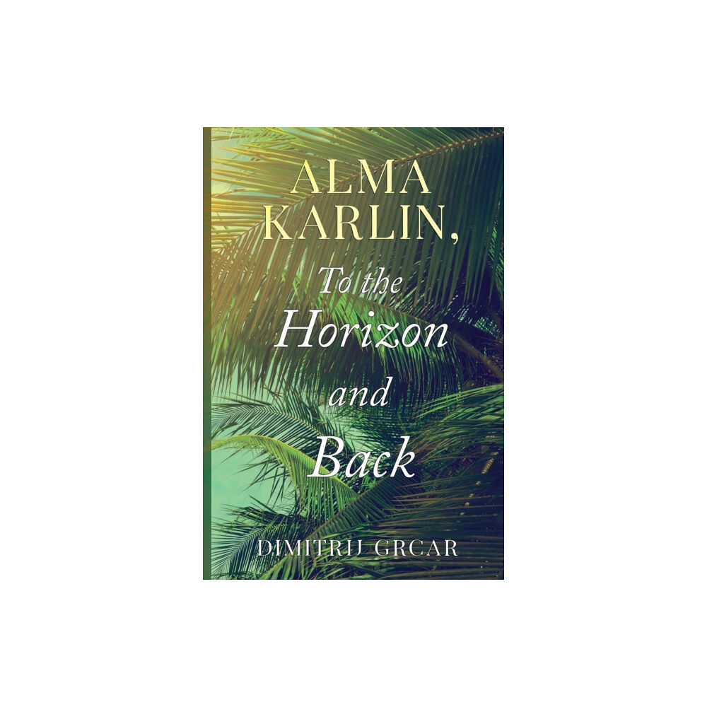 Olympia Publishers Alma Karlin, To the Horizon and Back (häftad, eng)