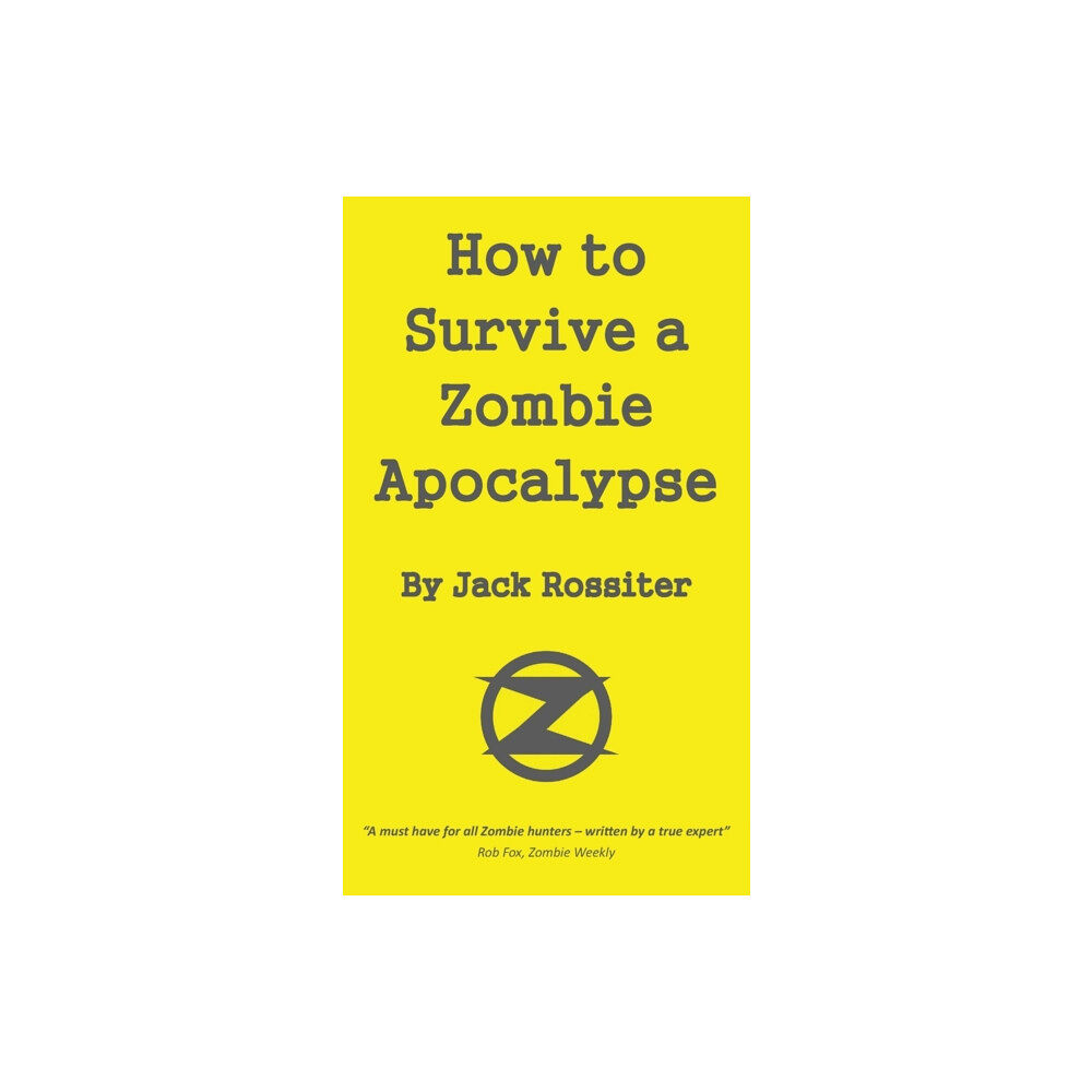 Grosvenor House Publishing Ltd How to Survive a Zombie Apocalypse (inbunden, eng)