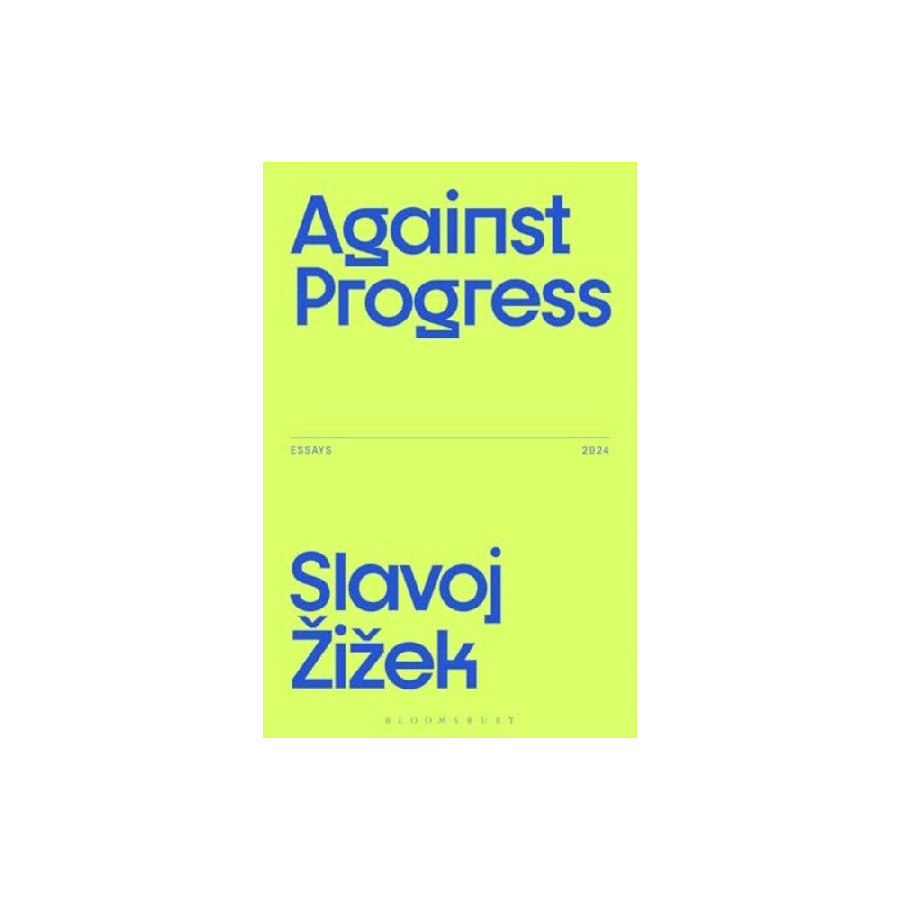 Bloomsbury Publishing PLC Against Progress (häftad, eng)