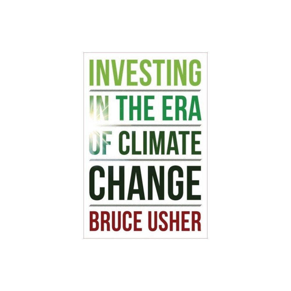 Columbia university press Investing in the Era of Climate Change (häftad, eng)