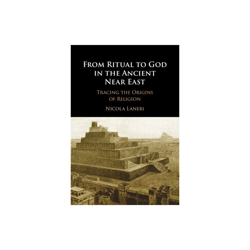 Cambridge University Press From Ritual to God in the Ancient Near East (inbunden, eng)