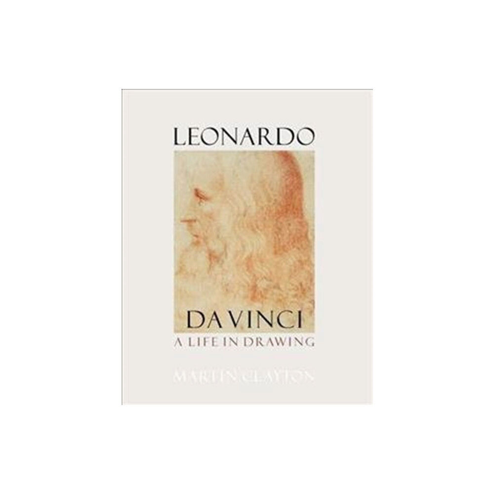 Royal Collection Trust Leonardo da Vinci: A life in drawing (inbunden, eng)