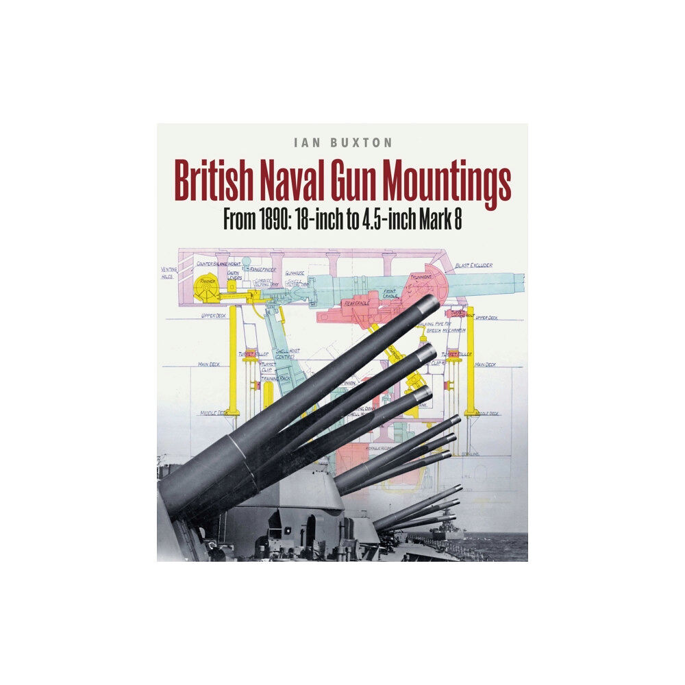 Pen & Sword Books Ltd British Naval Gun Mountings (inbunden, eng)