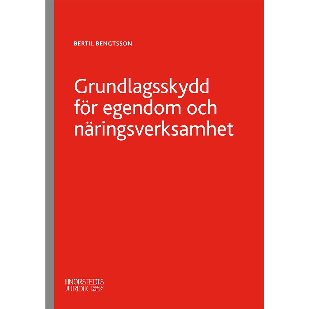 Bertil Bengtsson Grundlagsskydd för egendom och näringsverksamhet (häftad)