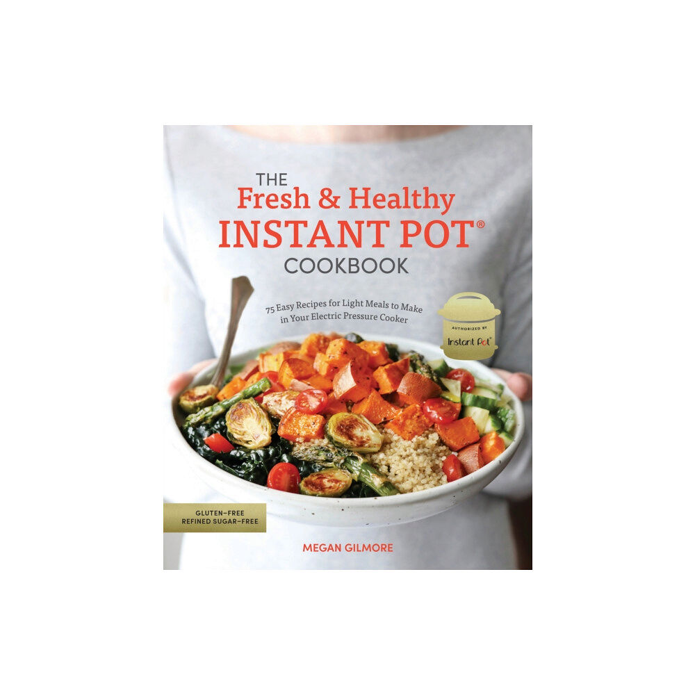 Ten Speed Press The Fresh and Healthy Instant Pot Cookbook (häftad, eng)