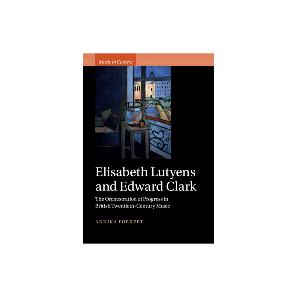 Cambridge University Press Elisabeth Lutyens and Edward Clark (inbunden, eng)