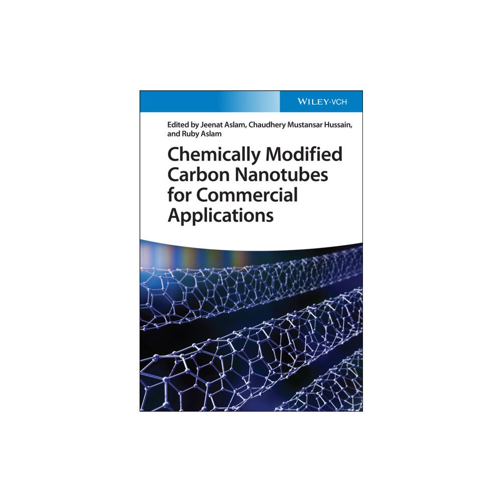 Wiley-VCH Verlag GmbH Chemically Modified Carbon Nanotubes for Commercial Applications (inbunden, eng)