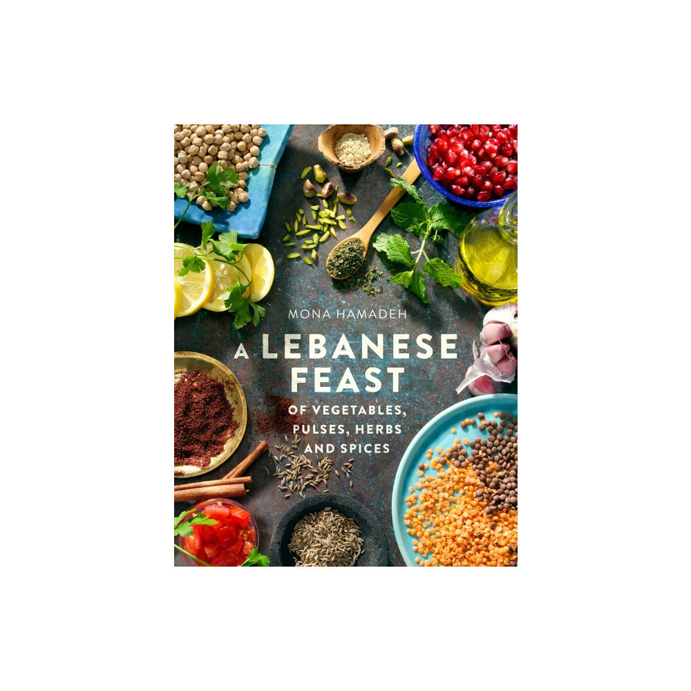 Little, Brown Book Group A Lebanese Feast of Vegetables, Pulses, Herbs and Spices (häftad, eng)