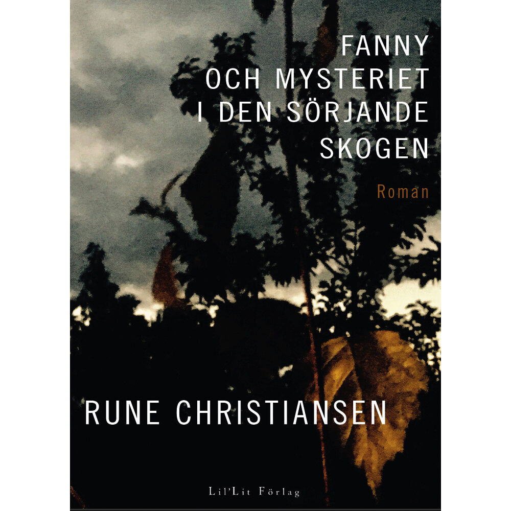 Rune Christiansen Fanny och mysteriet i den sörjande skogen (inbunden)