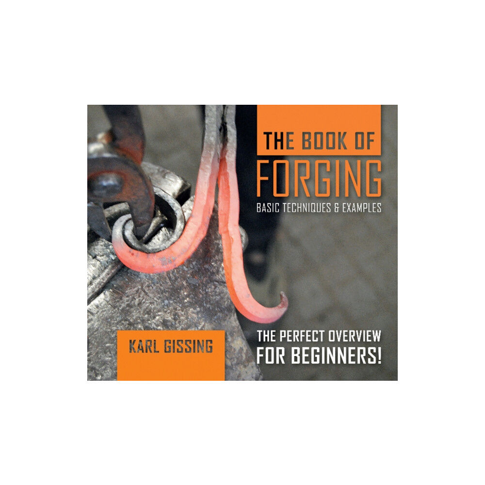 Schiffer Publishing Ltd The Book of Forging (inbunden, eng)