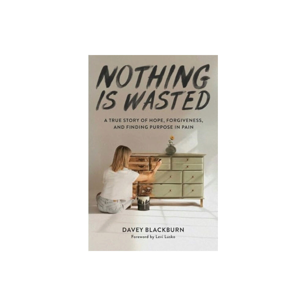 Forefront Books Nothing Is Wasted (inbunden, eng)