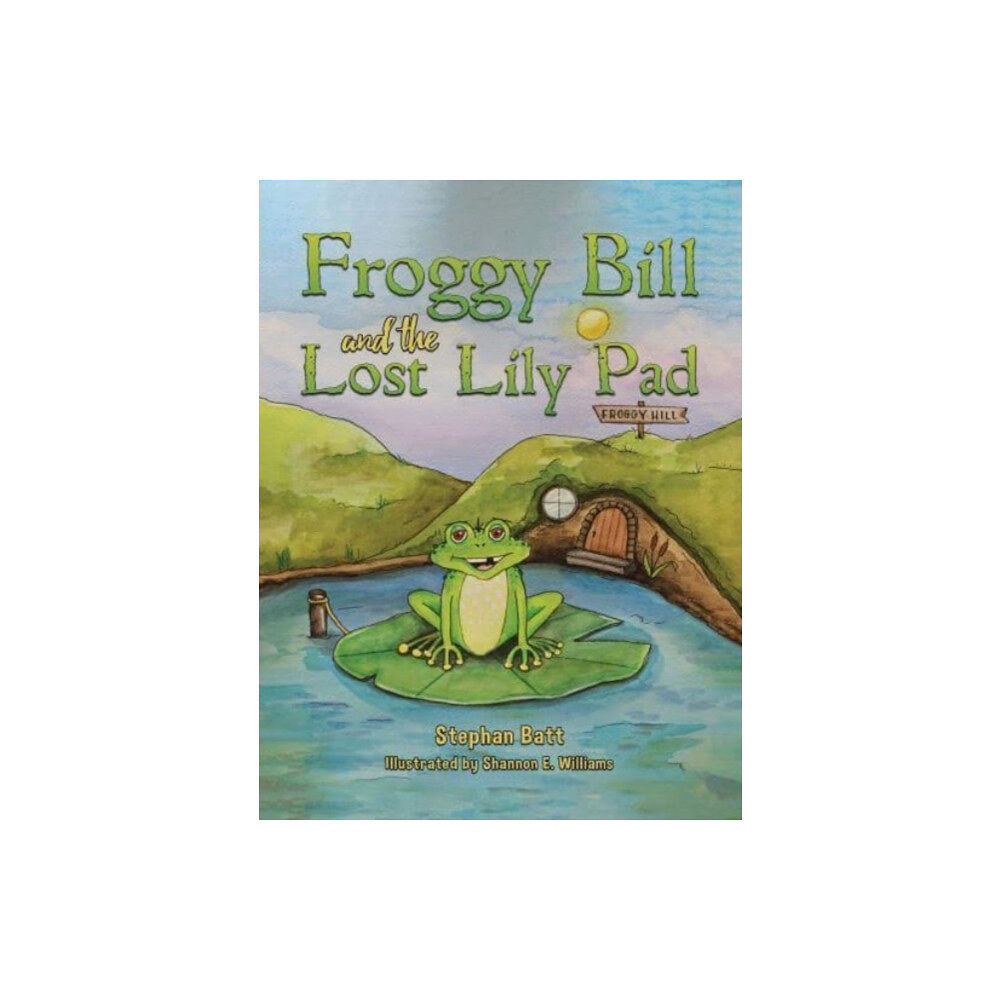 Austin Macauley Publishers LLC Froggy Bill and the Lost Lily Pad (inbunden, eng)