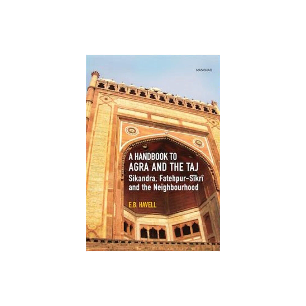 Manohar Publishers and Distributors A Handbook to Agra and the Taj (inbunden, eng)